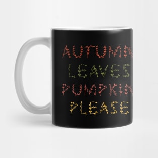 Autumn leaves pumpkin please Mug